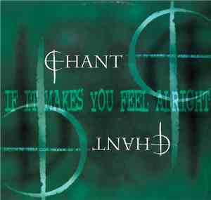 Chant - If It Makes You Feel Alright