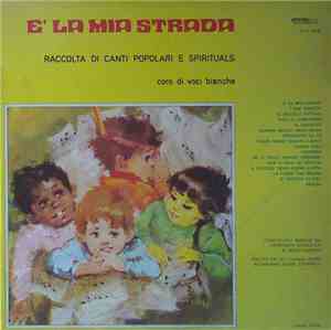 Coro di Voci Bianche Del Patronato di Busto Garolfo - E' La Mia Strada - Raccolta di Canti Popolari E Spirituals