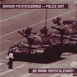 Division Fichtengebirge / Police Shit - 65 Jahre Menschlichkeit