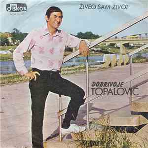 Dobrivoje Topalović I Ansambl Dušana Radančevića - Živeo Sam Život / Ne Vre ...