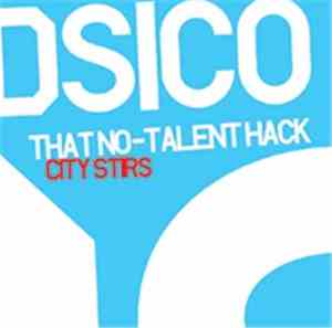 Dsico That No-Talent Hack - City Stirs