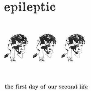 Epileptic - The First Day Of Our Second Life