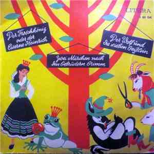 Gebrüder Grimm - Der Wolf Und Die Sieben Geißlein / Der Froschkönig