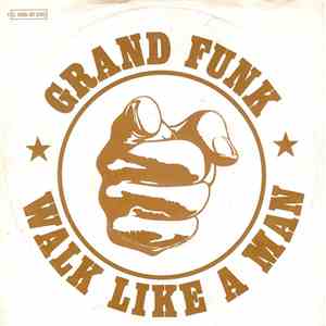 Grand Funk - Walk Like A Man