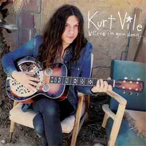 Kurt Vile - B'lieve I'm Goin Down...