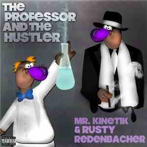 Mr. Kinetik & Rusty Redenbacher - The Professor And The Hustler