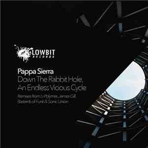 Pappa Sierra - Down The Rabbit Hole, An Endless Vicious Cycle