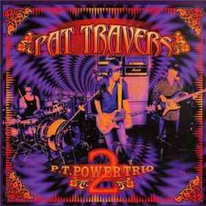 Pat Travers - P.T. Power Trio 2