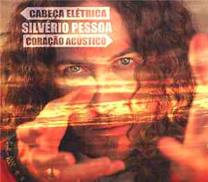 Silvério Pessoa - Cabeça Eléctrica, Coraçao Acustico
