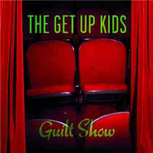 The Get Up Kids - Guilt Show