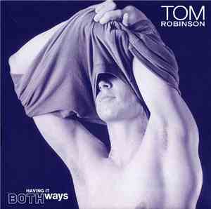 Tom Robinson - Having It Both Ways