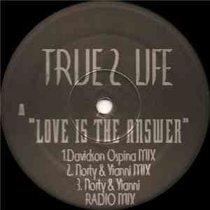True 2 Life - Love Is The Answer