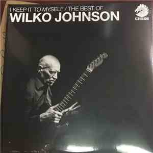Wilko Johnson - I Keep It To Myself / The Best Of Wilko Johnson