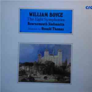 William Boyce With Bournemouth Sinfonietta - William Boyce, The Eight Symph ...