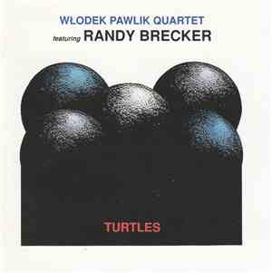 Włodek Pawlik Quartet featuring Randy Brecker - Turtles