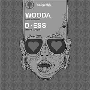 Wooda / D-ESS - Fool Me Once / I Might Lose It