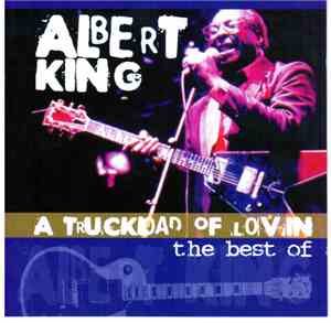 Albert King - A Truckload Of Lovin' - The Best Of