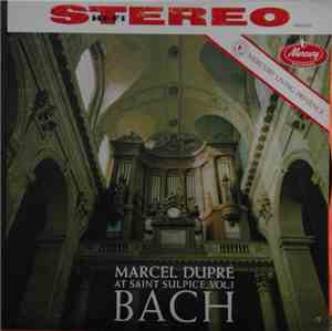 Bach, Marcel Dupré - Marcel Dupré At Saint-Sulpice Volume 1