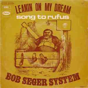 Bob Seger System - Leanin On My Dream / Song To Rufus
