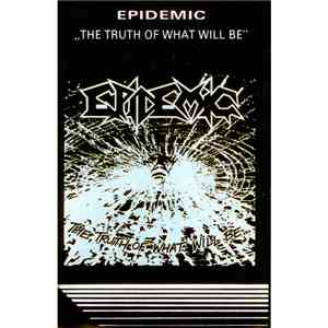 Epidemic  - The Truth Of What Will Be