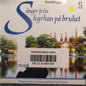 Forsbacka Kyrkas Körer - Sjunger Sånger Från Kyrkan På Bruket