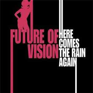 Future Of Vision - Here Comes The Rain Again