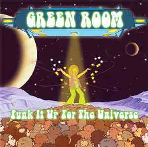 Green Room  - Funk It Up For The Universe