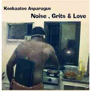 Koobaatoo Asparagus - Noise, Grits & Love