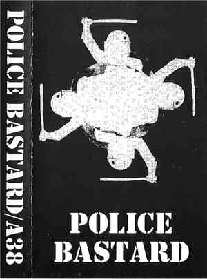 Police Bastard / A38 - Police Bastard / A38