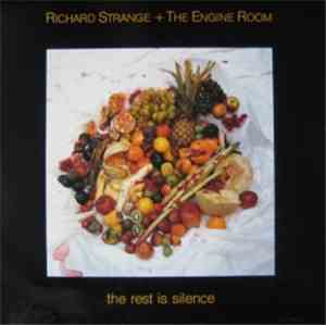 Richard Strange + The Engine Room - The Rest Is Silence