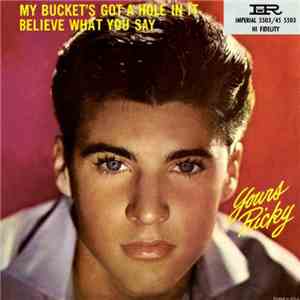 Ricky Nelson  - My Bucket's Got A Hole In It / Believe What You Say