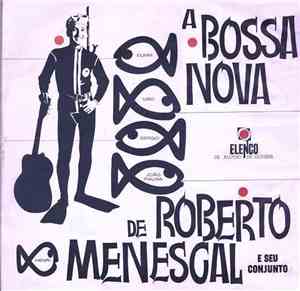 Roberto Menescal E Seu Conjunto - A Bossa Nova De Roberto Menescal E Seu Co ...