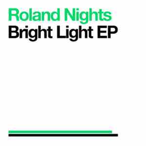 Roland Nights - Bright Light Ep