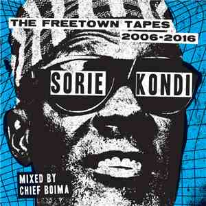 Sorie Kondi - The Freetown Tapes 2006​-​2016