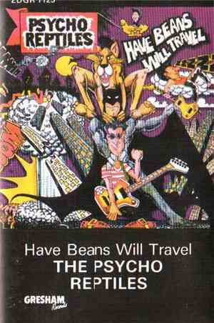 The Psycho Reptiles - Have Beans Will Travel