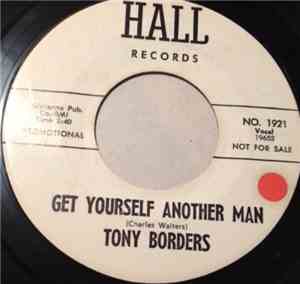 Tony Borders - Get Yourself Another Man / Bit By Bit