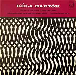 Béla Bartók - Contrasts For Violin, Clarinet And Piano / Three Selections F ...