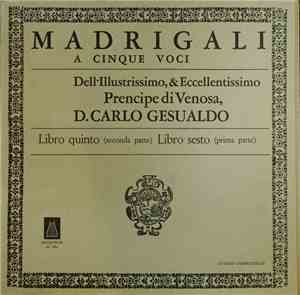 Carlo Gesualdo, Quintetto Vocale Italiano, Angelo Ephrikian - Madrigali A C ...