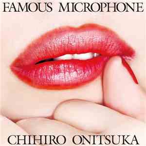 Chihiro Onitsuka - Famous Microphone