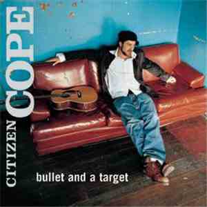 Citizen Cope - Bullet And A Target