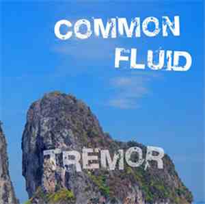 Common Fluid - Tremor