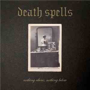 Death Spells - Nothing Above, Nothing Below