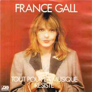France Gall - Tout Pour La Musique / Résiste