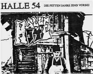 Halle 54 - Die Fetten Jahre Sind Vorbei