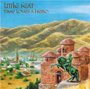 Little Feat - Time Loves A Hero
