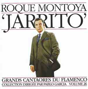 Roque Montoya 'Jarrito' - Grands Cantaores Du Flamenco Volume 26