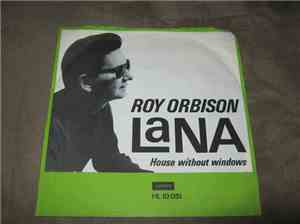 Roy Orbison - Lana / House Without Windows