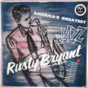 Rusty Bryant And The Carolyn Club Band - America's Greatest Jazz