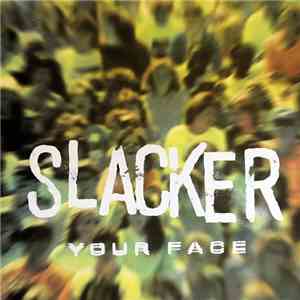 Slacker - Your Face
