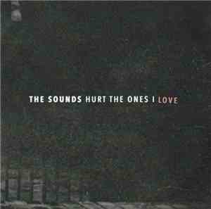 The Sounds - Hurt The Ones I Love